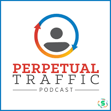 Perpetual Traffic: digital marketing podcasts